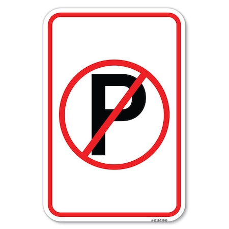 Signmission No Parking Symbol Heavy-Gauge Aluminum Sign, 12" x 18", A-1218-23655 A-1218-23655